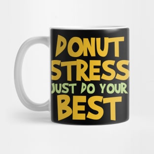 Donut Stress. Just Do Your Best. Mug